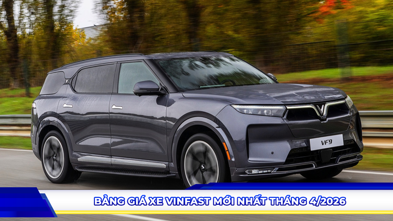 Bảng giá xe VinFast mới nhất tháng 4/2026